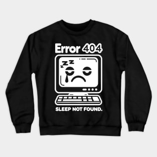 Error 404 Sleep Not Found Crewneck Sweatshirt